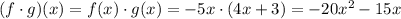 (f\cdot g)(x)=f(x)\cdot g(x)=-5x\cdot(4x+3)=-20x^2-15x