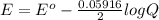 E = E^o - \frac{0.05916}{2} log Q