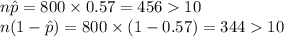n\hat p=800\times 0.57=45610\\n(1-\hat p)=800\times (1-0.57)=34410\\