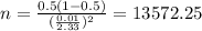 n=\frac{0.5(1-0.5)}{(\frac{0.01}{2.33})^2}=13572.25