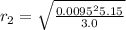 r_2 = \sqrt{\frac{ 0.0095^2  5.15 }{3.0} }