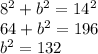 8^2 + b^2 = 14^2\\64 + b^2 = 196\\b^2 = 132\\