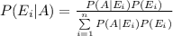 P(E_{i}|A)=\frac{P(A|E_{i})P(E_{i})}{\sum\limits^{n}_{i=1}{P(A|E_{i})P(E_{i})}}