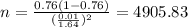n=\frac{0.76(1-0.76)}{(\frac{0.01}{1.64})^2}=4905.83