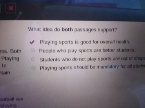 Read the two passages.What idea do both passages support?Passage 1Most schools offer a sports progra