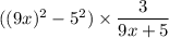 ((9x)^2-5^2)\times \dfrac{3}{9x+5}