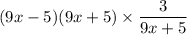 (9x-5)(9x+5)\times \dfrac{3}{9x+5}
