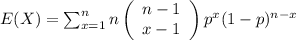 E(X)=\sum_{x=1}^{n}n\left(\begin{array}{c}n-1\\x-1\end{array}\right)p^x(1-p)^{n-x}