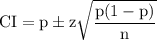 \rm CI = p\pm z\sqrt{\dfrac{p(1-p)}{n}}