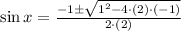 \sin x = \frac{-1\pm \sqrt{1^{2}-4\cdot (2)\cdot (-1)}}{2\cdot (2)}