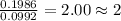\frac{0.1986}{0.0992}=2.00\approx 2