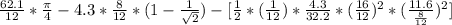\frac{62.1}{12}*\frac{\pi}{4}-4.3*\frac{8}{12} *(1-\frac{1}{\sqrt{2}})- [\frac{1}{2}*(\frac{1}{12})*\frac{4.3}{32.2}*(\frac{16}{12})^2*(\frac{11.6}{\frac{8}{12}})^2]