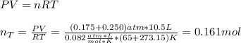 PV=nRT\\\\n_T=\frac{PV}{RT}=\frac{(0.175+0.250)atm*10.5L}{0.082\frac{atm*L}{mol*K}*(65+273.15)K}=0.161mol
