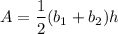 $ A = \frac{1}{2} (b_{1} +b_{2} )h$