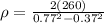 \rho = \frac{2(260)}{0.77^2-0.37^2}