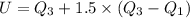 U = Q_3 + 1.5 \times (Q_3 - Q_1)
