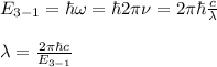 E_{3-1}=\hbar \omega=\hbar 2\pi \nu=2\pi \hbar\frac{c}{\lambda}\\\\\lambda=\frac{2\pi \hbar c}{E_{3-1}}