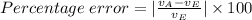 Percentage\hspace{3}error=|\frac{v_A-v_E}{v_E} | \times 100