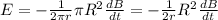 E=-\frac{1}{2\pi r}\pi R^2\frac{dB}{dt}=-\frac{1}{2r}R^2\frac{dB}{dt}