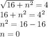 \sqrt{16+n^2}=4\\16+n^2=4^2\\n^2=16-16\\n=0
