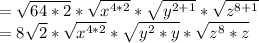 =\sqrt{64*2}*\sqrt{x^{4*2}}*\sqrt{y^{2+1}}*\sqrt{z^{8+1}}\\=8\sqrt{2}*\sqrt{x^{4*2}}*\sqrt{y^2*y}*\sqrt{z^{8}*z}}