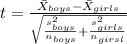 t=\frac{\bar X_{boys}-\bar X_{girls}}{\sqrt{\frac{s^2_{boys}}{n_{boys}}+\frac{s^2_{girls}}{n_{girsl}}}}