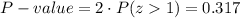 P-value=2\cdot P(z1)=0.317