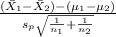 \frac{(\bar X_1-\bar X_2)-(\mu_1-\mu_2)}{s_p \sqrt{\frac{1}{n_1}+\frac{1}{n_2}  } }
