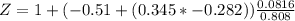 Z = 1+ (-0.51 +(0.345* - 0.282) ) \frac{0.0816}{0.808}