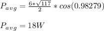 P_a_v_g = \frac{6*\sqrt{117} }{2}*cos ( 0.98279  )\\\\P_a_v_g = 18 W