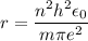 r=\dfrac{n^{2}h^{2}\epsilon _{0}}{m\pi e^{2}}