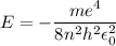 E=-\dfrac{ me^{4} }{8 n^2h^2\epsilon _{0}^2}