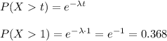 P(Xt)=e^{-\lambda t}\\\\P(X1)=e^{-\lambda\cdot 1}=e^{-1}=0.368