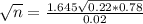 \sqrt{n} = \frac{1.645\sqrt{0.22*0.78}}{0.02}