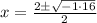 x=\frac{2\pm\sqrt{-1\cdot 16}}{2}