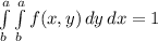 \int\limits^a_b \int\limits^a_b {f(x,y)} \, dy \, dx  = 1