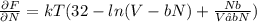 \frac{\partial F}{\partial N}=kT(32-ln(V-bN)+\frac{Nb}{V−bN})