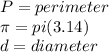 P=perimeter\\\pi = pi (3.14)\\d= diameter\\
