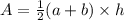 A=\frac{1}{2}(a+b)\times h