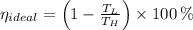 \eta_{ideal} = \left(1-\frac{T_{L}}{T_{H}} \right)\times 100\,\%
