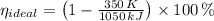 \eta_{ideal} = \left(1-\frac{350\,K}{1050\,kJ} \right)\times 100\,\%