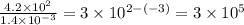 \frac{4.2 \times 10^{2} }{1.4 \times 10^{-3} }=3 \times 10^{2-(-3)}=3 \times 10^{5}