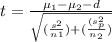 t = \frac{\mu _1  - \mu_2  - d }{\sqrt{(\frac{s^2}{n1} )+(\frac{(s_p^2}{n_2} )}}