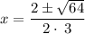 $x=\frac{2\pm\sqrt{64}}{2\cdot \:3}$
