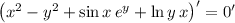 \left(x^2-y^2+\sin x\,e^y+\ln y\,x\right)'=0'