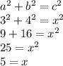 a^2+b^2=c^2\\3^2+4^2=x^2\\9+16=x^2\\25=x^2\\5=x