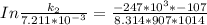 In\frac{k_2}{7.211*10^{-3}} = \frac{-247*10^3*-107}{8.314*907*1014}