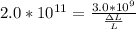 2.0 *10^{11} = \frac{3.0*10^9}{\frac{\Delta L}{L} }