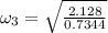 \omega _3 = \sqrt{\frac{2.128}{0.7344} }