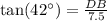 \text{tan}(42^{\circ})=\frac{DB}{7.5}